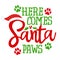 Here comes Santa Paws Santa Claus - Calligraphy phrase for Christmas.