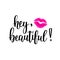 Hey beaitiful vector lettering. Girl cosmetics and fashion design