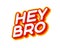 Hey Bro lettering isolated on white colourful text effect design vector. Brother slang. Text or inscriptions in English. The
