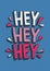 Hey Hey Hey greeting message handwritten with creative calligraphic font. Modern typographic lettering isolated on blue