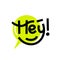 Hey word bold hand lettering on yellow speech bubble background. Vector clip-art for posters, stickers, greeting