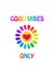 Hippie poster with 70s or 60s colorful good vibes only slogan and daisy with hot pink heart on white background.