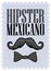 Hipster Mexicano - Mexican Hipster spanish text