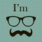 Hipster Style Vector background. Illustration with Hipster Elements (glasses and mustache). Vintage Retro