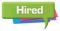 Hired Green Colorful Comment Symbol
