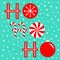 Ho ho ho text lettering banner. Candy Cane Merry Christmas ball bauble xmas decoration. Snowflake. Red white peppermint stick and