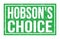 HOBSON`S CHOICE, words on green rectangle stamp sign