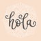 `Hola` hand drawn vector lettering in Spanish, which means `hello`. Spanish greeting.