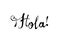 Hola. Hello in Spanish. Calligraphic inscription