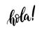 Hola word lettering. Spanish text hello phrase. Hand drawn brush calligraphy.