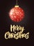 Holiday background. Hanging Christmas red ball on black. Sparkling metal glitter bauble. Merry Christmas hand drawn text
