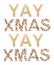 Holiday banner concept. Word YAY XMAS on white background.Symbol letters collected from the Christmas decor - acorns, cones,