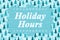 Holiday Hours sign with snowflakes on Christmas tree