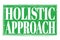 HOLISTIC APPROACH, words on green grungy stamp sign