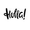 Holla - simple funny inspire motivational quote. Youth slang. Hand drawn lettering. Print