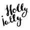 Holly Jolly black vector calligraphic inscription drawn textured brush