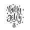 Holly Jolly. Hand drawn calligraphy text. Holiday typography design. Black and white Christmas greeting card.