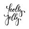 Holly jolly. Hand drawn creative calligraphy and brush pen lettering. design holiday greeting cards and invitations of Merry Chris