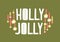 Holly Jolly message written with calligraphic font and decorated by Christmas balls or baubles. Elegant composition with