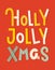 Holly Jolly Xmas.Colorful typographic poster.Christmas lettering