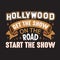 Hollywood Quotes and Slogan good for print. Hollywood Get The Show On The Road Start The Show