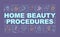 Home beauty procedures word concepts banner