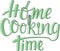 Home cooking time - hand writing sign for print industry, logo design, online cooking education. Vector stock