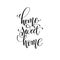 Home sweet home black and white handwritten lettering