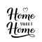 Home Sweet Home calligraphy hand lettering isolated on white. Housewarming sign. Vector template for home wall art d cor, logo