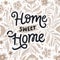 Home sweet home hand drawn lettering with flowers