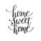 Home sweet home handwritten calligraphy lettering quote