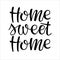 Home sweet home phrase, isolated on white. Hand written brush lettering. Black text for housewarming posters, greeting cards, tags