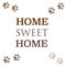 ``HOME SWEET HOME`` text. Brown colored paw prints