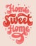 Home sweet home - trendy hand drawn 70s groovy style lettering phrase. Bold modern typography design element