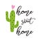 Home sweet home vector sign Cute hand drawn Prickly cactus print with inspirational quote Home decor