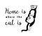 Home Is Where The Cat Is. Meow power. Domestic kitty. lettering quote or phrase. Hand drawn engraved sketch for banner