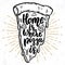 Home is where pizza is. Lettering phrase with pizza illustration.