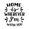 Home is wherever I`m with you