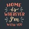 Home is wherever I`m with you