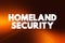 Homeland Security - executive department responsible for public security, text concept background
