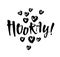 Hooray - modern calligraphy text handwritten with ink and brush. Positive saying, hand lettering for cards, posters and social
