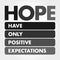 HOPE - Hanging Onto Positive Expectations