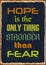 Hope is the only thing stronger than fear. Motivation Quote. Vector Banner