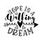 Hope Is Walking Dream - motivational quote with arrow symbol.
