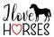 Horse silhouette and text. Love horses graphic hand drawn vector illustration with text isolated on white