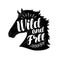 Horse. Wild and free, lettering. Typographic design vector illustration