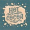 Hot cocoa hand lettering composition. Hand drawn quote for Christmas signs, cafe, bar and restaurant