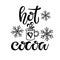 Hot Cocoa sign. Text with cocoa mug and snowflakes sketch isolated on white background. Winter Event or Wedding Sign Party