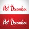 Hot December red burning inscription. Horizontal conceptual sign