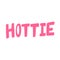 Hottie. Sticker for social media content. Vector hand drawn illustration design.